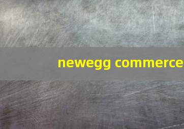 newegg commerce